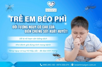 TRẺ EM BÉO PHÌ – ĐỐI TƯỢNG NGUY CƠ CAO BIẾN CHỨNG SỐT XUẤT HUYẾT!