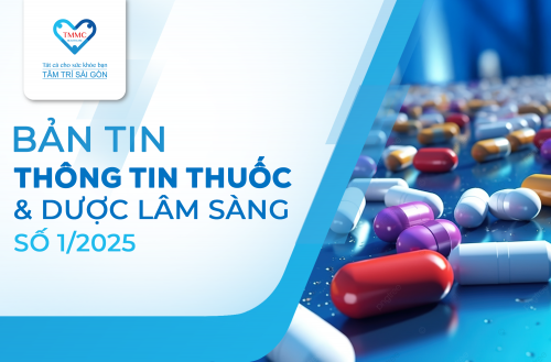 BẢN TIN THÔNG TIN THUỐC & DƯỢC LÂM SÀNG SỐ 1/2025