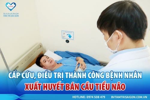CẤP CỨU, ĐIỀU TRỊ THÀNH CÔNG BỆNH NHÂN XUẤT HUYẾT BÁN CẦU TIỂU NÃO
