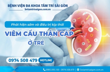 ​​PHÁT HIỆN VÀ ĐIỀU TRỊ KỊP THỜI VIÊM CẦU THẬN CẤP Ở TRẺ EM – CÂU CHUYỆN CỦA BÉ N.K.T