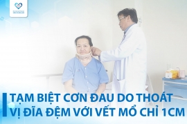 TẠM BIỆT CƠN ĐAU DO THOÁT VỊ ĐĨA ĐỆM VỚI VẾT MỔ CHỈ 1CM