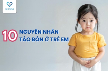 10 NGUYÊN NHÂN GÂY TÁO BÓN Ở TRẺ BA MẸ CẦN LƯU Ý