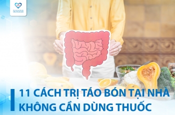 11 CÁCH TRỊ TÁO BÓN TẠI NHÀ KHÔNG CẦN DÙNG THUỐC