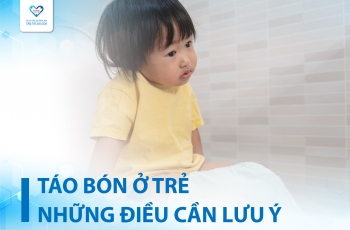 TÁO BÓN Ở TRẺ EM - NHỮNG ĐIỀU BA MẸ CẦN LƯU Ý