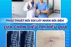 PHẪU THUẬT NỘI SOI LẤY NHÂN ĐĨA ĐỆM – LỰA CHỌN ĐIỀU TRỊ HIỆU QUẢ CHO BỆNH NHÂN THOÁT VỊ ĐĨA ĐỆM