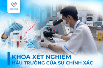 KHOA XÉT NGHIỆM – HẬU TRƯỜNG CỦA SỰ CHÍNH XÁC