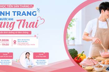 Lớp Học Tiền Sản Chính Thức Trở Lại: Hành Trang Sức Khỏe Cho Ba Mẹ Trước Khi Mang Thai