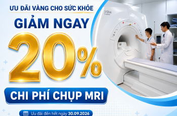 ƯU ĐÃI VÀNG CHO SỨC KHỎE: GIẢM 20% CHI PHÍ CHỤP MRI TẠI TÂM TRÍ SÀI GÒN