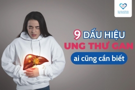 9 DẤU HIỆU UNG THƯ GAN GIAI ĐOẠN ĐẦU AI CŨNG CẦN BIẾT