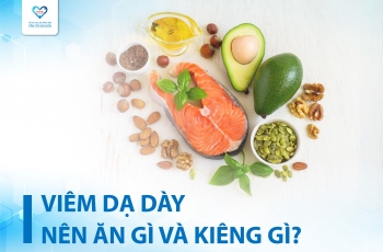 VIÊM DẠ DÀY NÊN ĂN GÌ VÀ KIÊNG GÌ ĐỂ MAU HỒI PHỤC