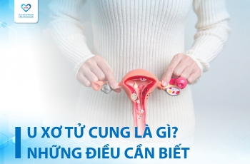 U XƠ TỬ CUNG LÀ GÌ? NGUYÊN NHÂN, TRIỆU CHỨNG VÀ CÁCH ĐIỀU TRỊ